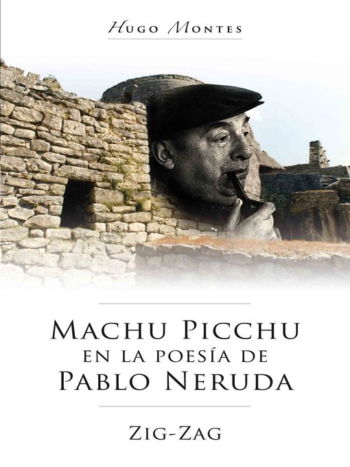 Title details for Machu Picchu en la poesía de Pablo Neruda by Hugo Montes - Available